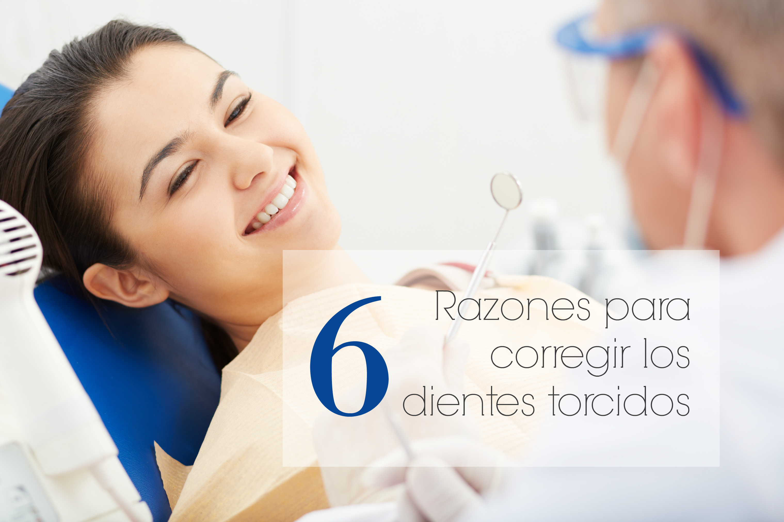 6 Razones para corregir los dientes torcidos.